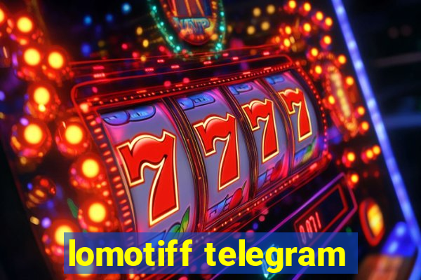 lomotiff telegram